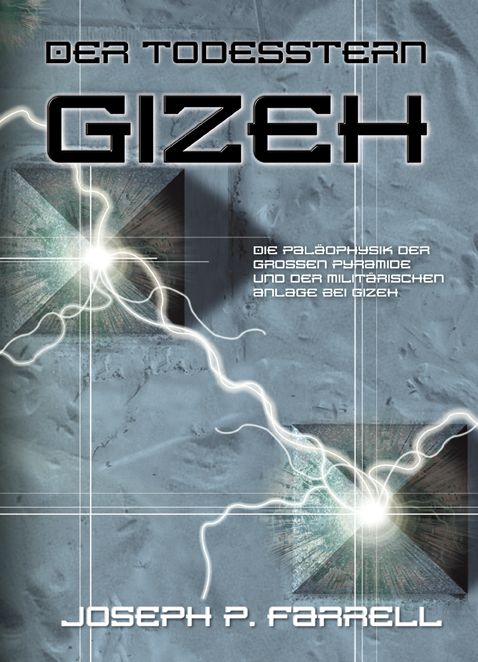 Der Todesstern Gizeh: Die Paläophysik der Grossen Pyramide und der militärischen Anlage bei Gizeh