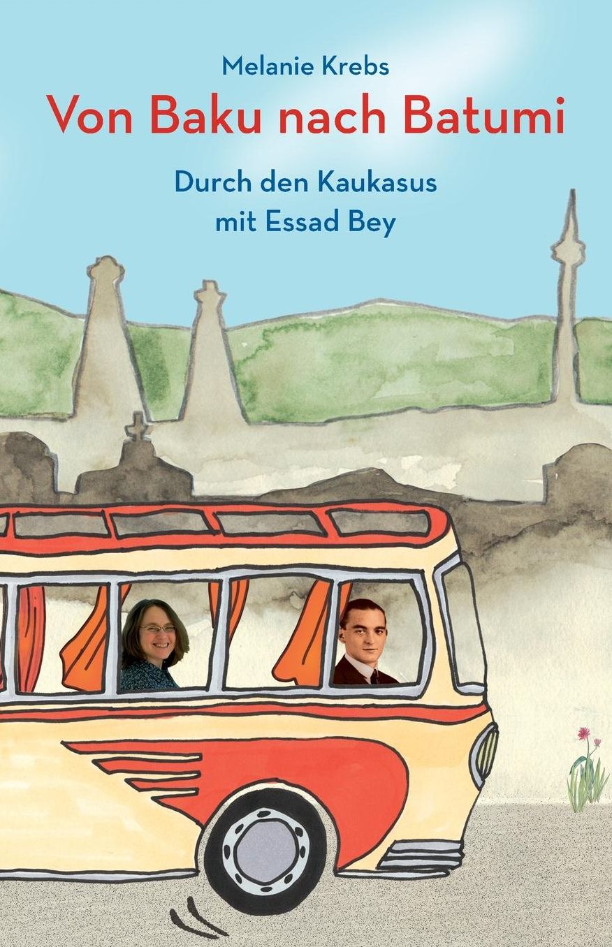 Von Baku nach Batumi: Durch den Kaukasus mit Essad Bey