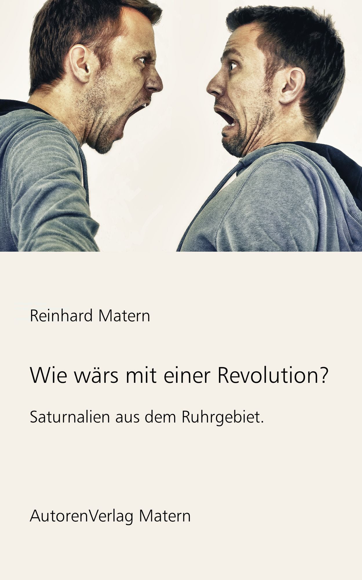 Wie wärs mit einer Revolution?: Saturnalien aus dem Ruhrgebiet