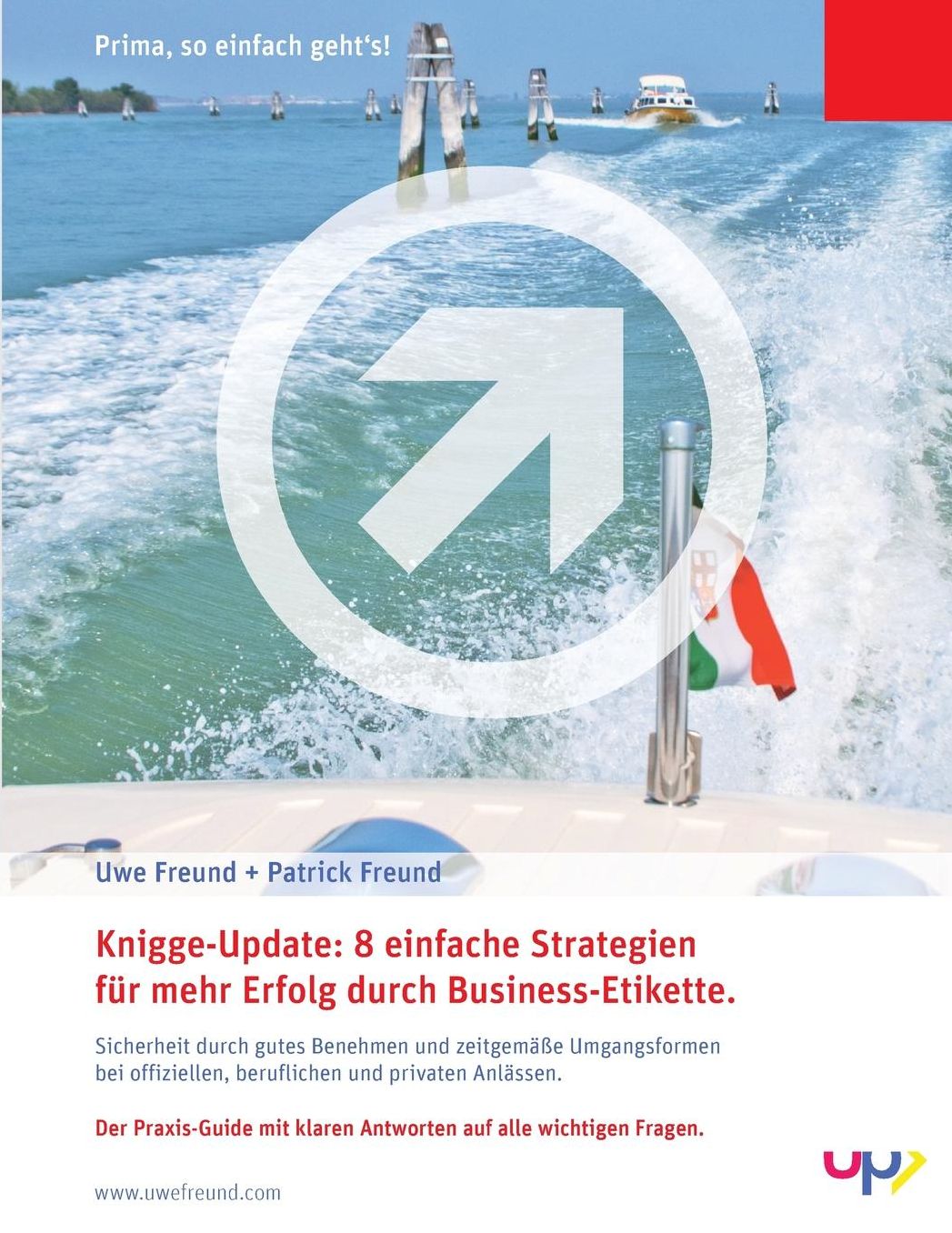 Knigge-Update: 8 einfache Strategien f r mehr Erfolg durch Business-Etikette.: Sicherheit durch gutes Benehmen und zeitgem e Umgangsformen bei offiziellen, beruflichen und privaten Anl ssen.