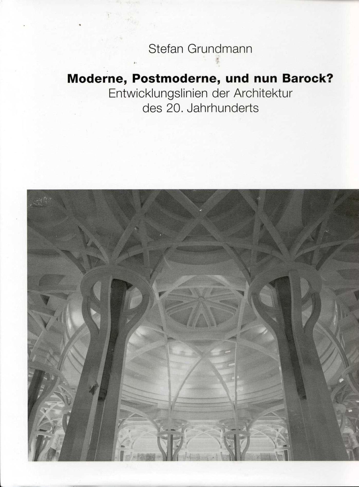 Moderne, Postmoderne - und nun Barock?: Entwicklungslinied der Architektur des 20. Jahrhunderts