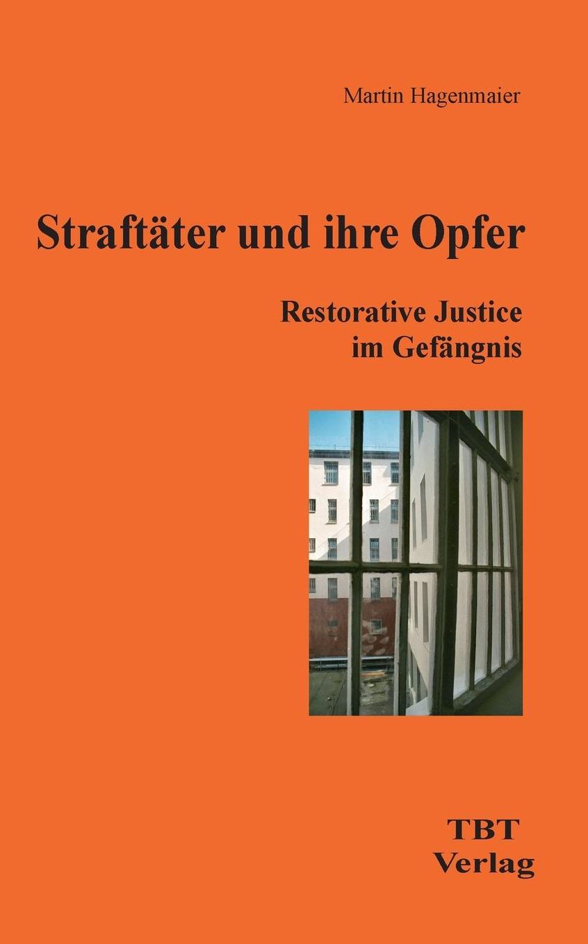 StraftÃ¤ter und ihre Opfer: Restorative Justice im GefÃ¤ngnis