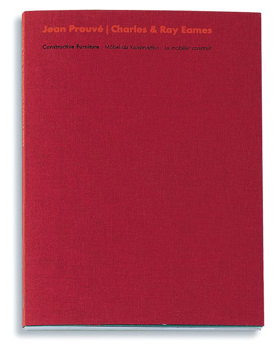 Jean Prouve/Charles and Ray Eames: Constructive Furniture