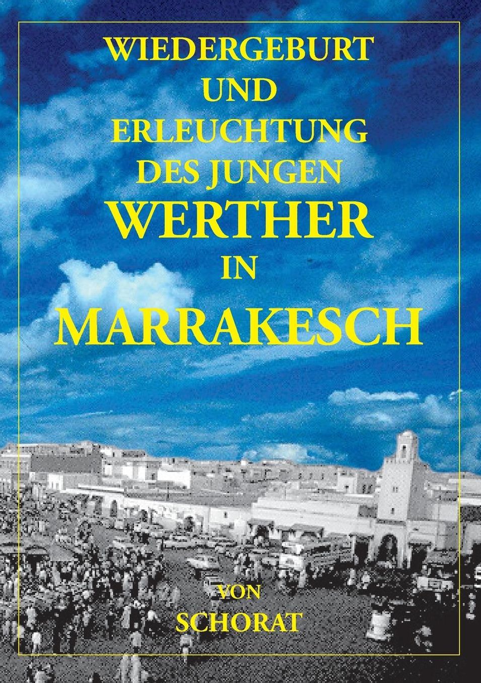 Wiedergeburt Und Erleuchtung Des Jungen Werther in Marrakesch