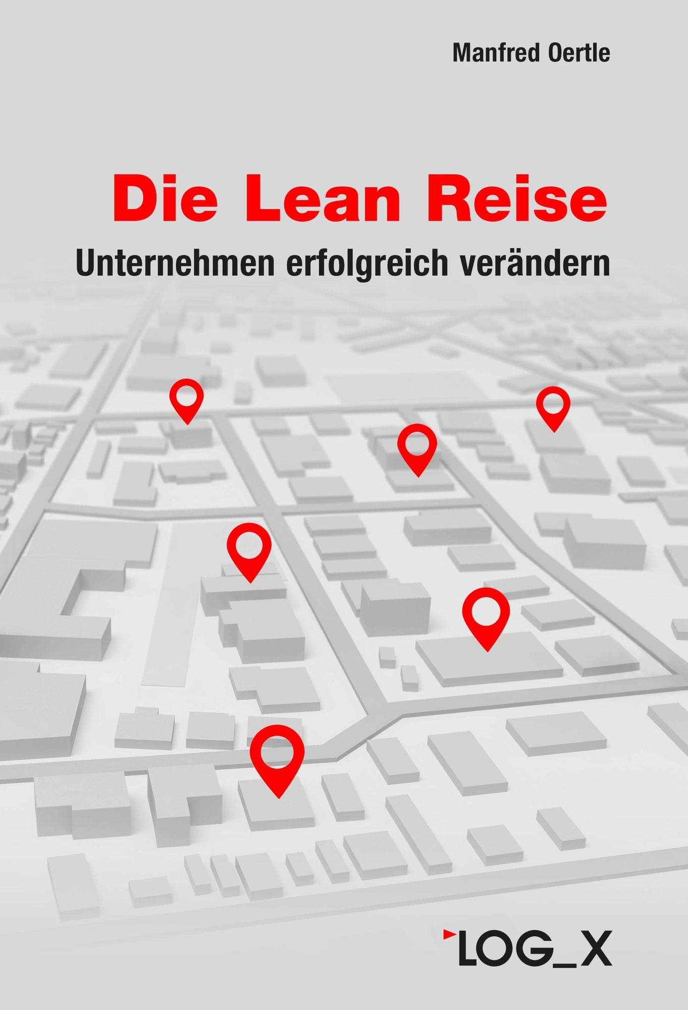 Die Lean Reise: Unternehmen erfolgreich verändern