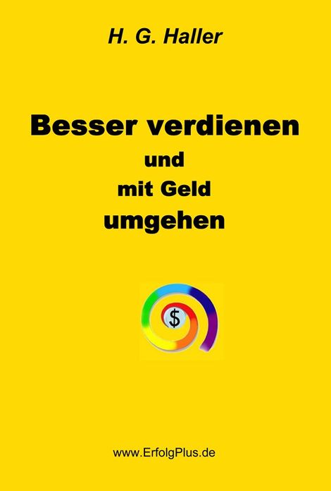 Besser verdienen und mit Geld umgehen: Eine Individualwirtschaftslehre zum nachhaltigen Erreichen persönlicher wirtschaftlicher Ziele