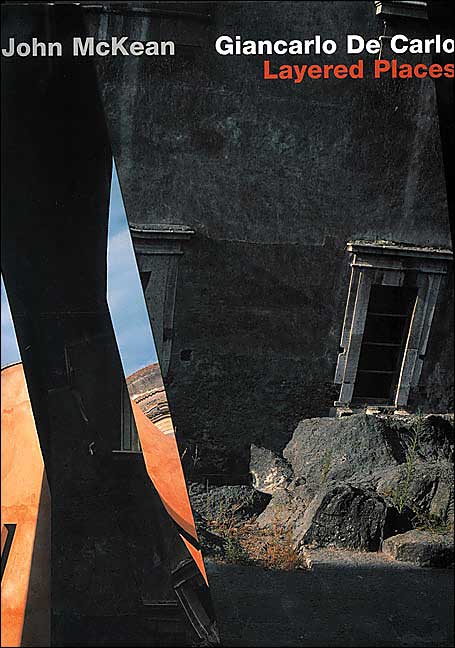 Giancarlo De Carlo: Layered Places