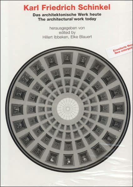 Karl Friedrich Schinkel: Das Architektonische Work Heute/The Architectural Work Today
