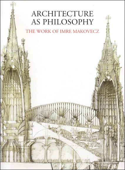 Architecture as Philosophy: The Work of Imre Makovecz