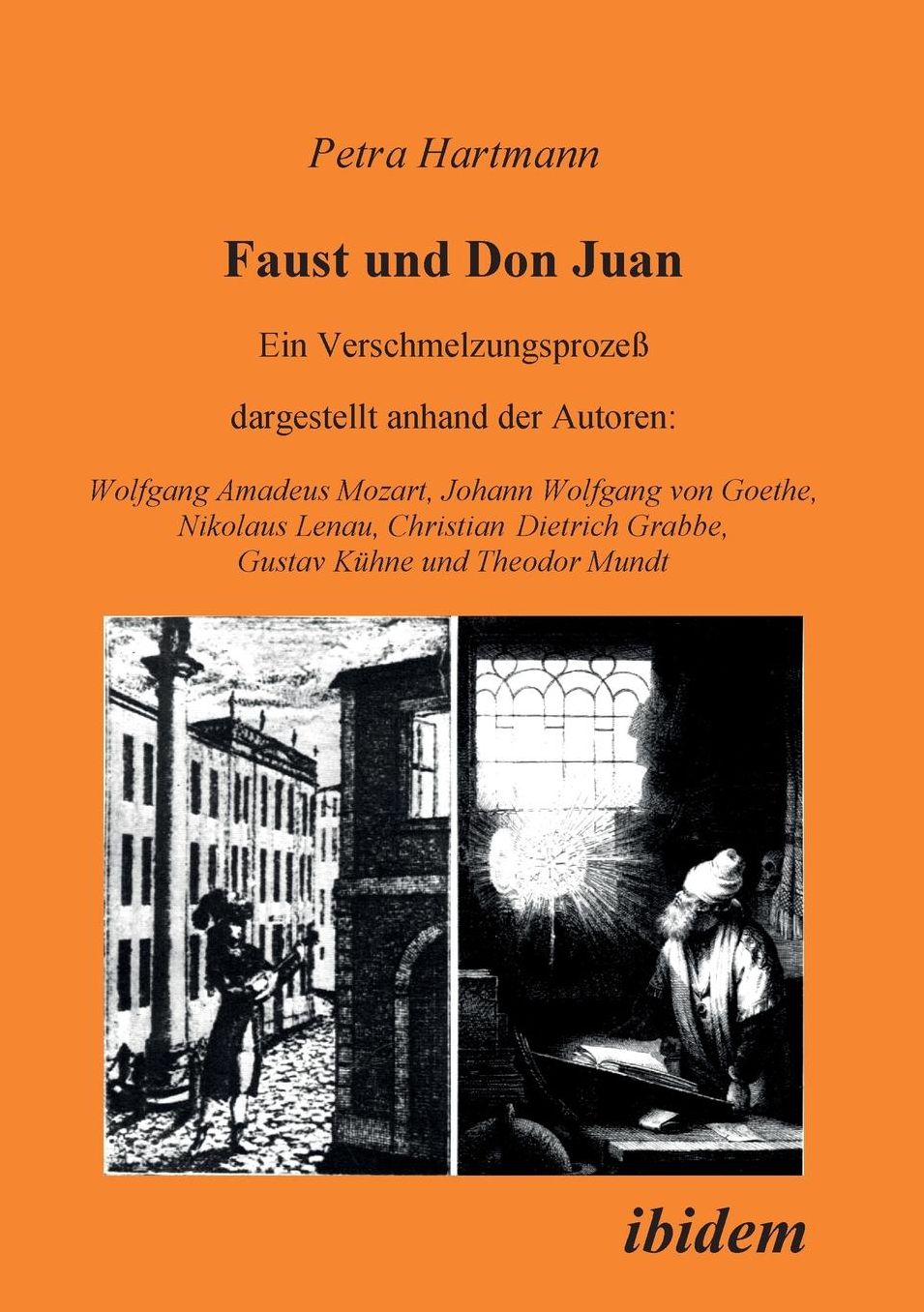 Faust und Don Juan: Ein Verschmelzungsprozess, dargestellt anhand der Autoren: Wolfgang Amadeus Mozart, Johann Wolfgang von Goethe, Nikolaus Lenau, Christian Dietrich Grabbe, Gustav Kühne und Theodor Mundt