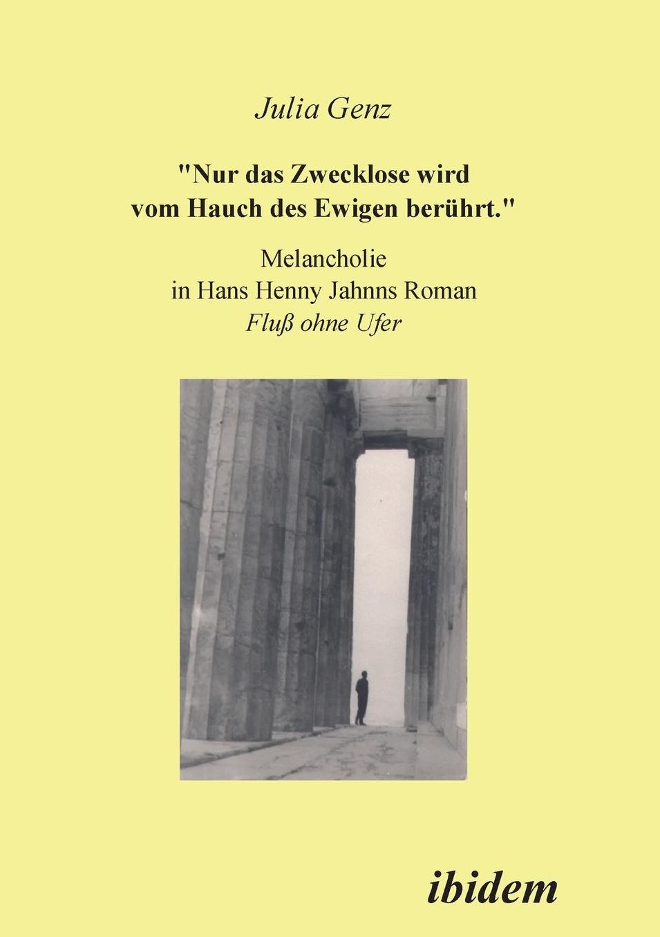 Nur das Zwecklose wird vom Hauch des Ewigen berührt. . Melancholie in Hans Henny Jahnns Roman Fluß ohne Ufer