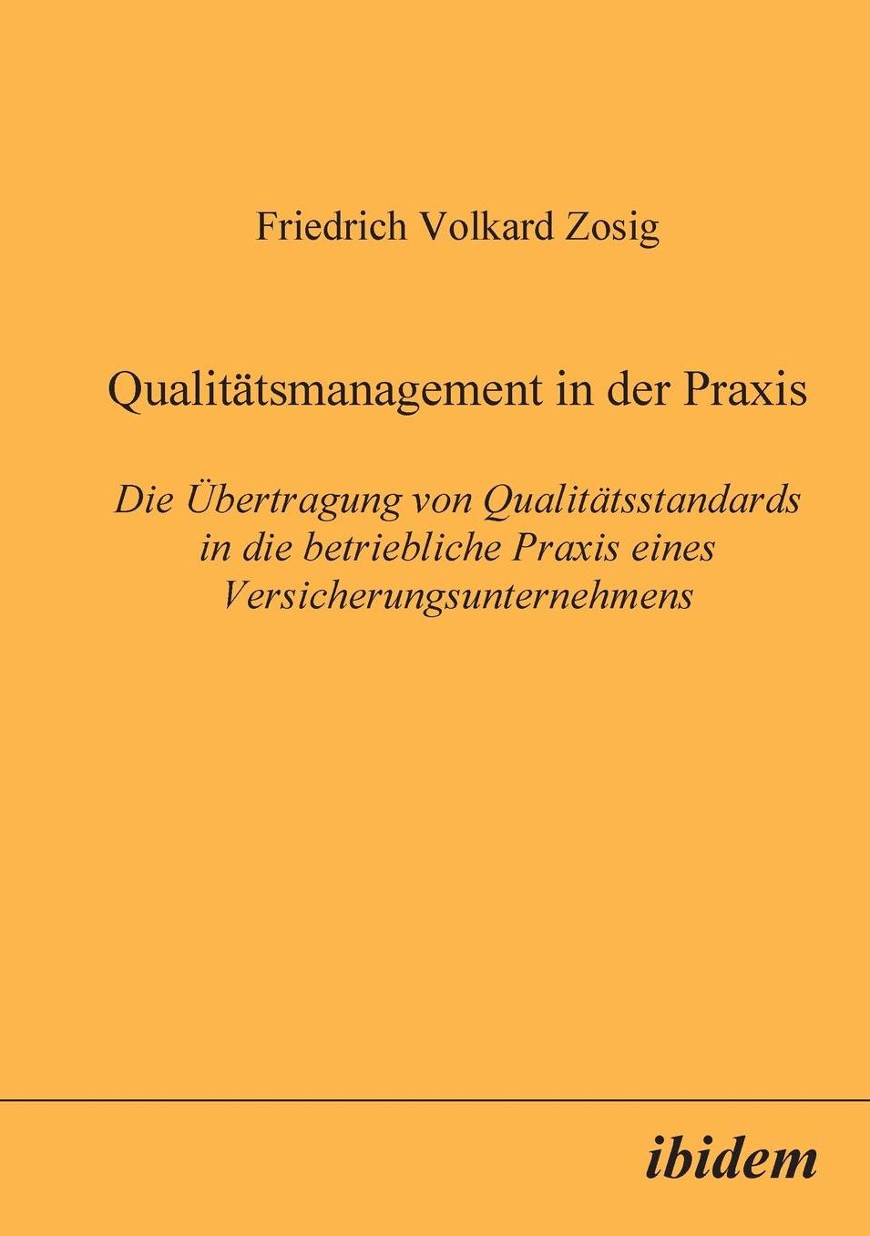 QualitäTsmanagement in Der PRAXIS: Die ÜBertragung Von QualitäTsstandards in Die Betriebliche PRAXIS Eines Versicherungsunternehmens