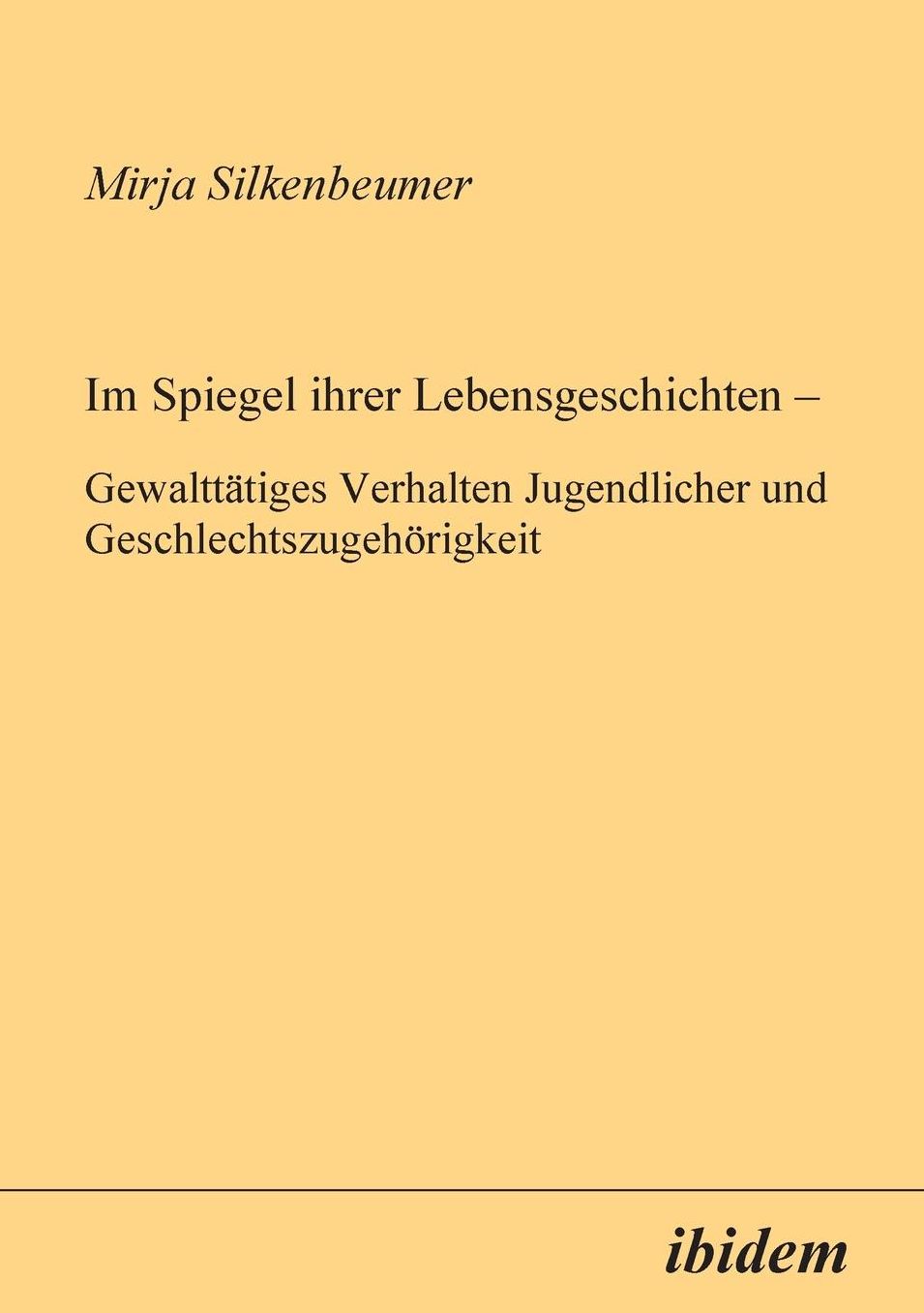 Im Spiegel ihrer Lebensgeschichten: Gewalttätiges Verhalten Jugendlicher und Geschlechtszugehörigkeit