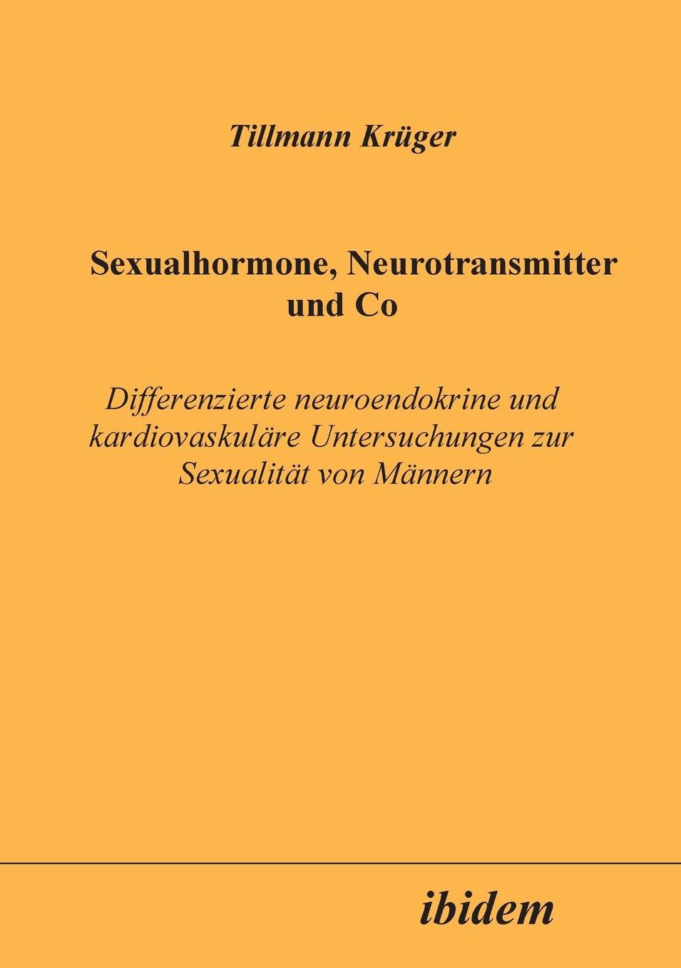 Sexualhormone, Neurotransmitter Und CO: Differenzierte Und Neuroendokrine Und KardiovaskuläRE Untersuchungen Zur SexualitäT Von MäNnern