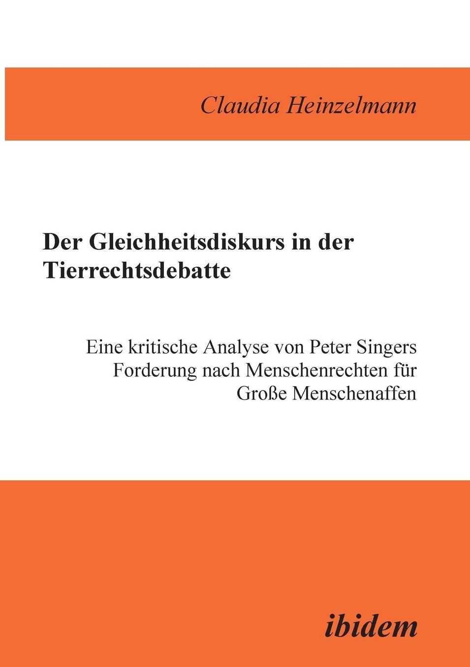 Der Gleichheitsdiskurs in der Tierrechtsdebatte: Eine kritische Analyse von Peter Singers Forderung nach Menschenrechten für Große Menschenaffen