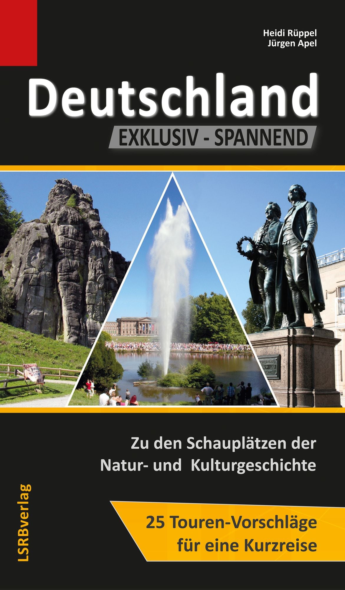 Deutschland EXKLUSIV-SPANNEND: Zu den Schauplätzen der Natur- und Kulturgeschichte, 25 Touren-Vorschläge für eine Kurzreise