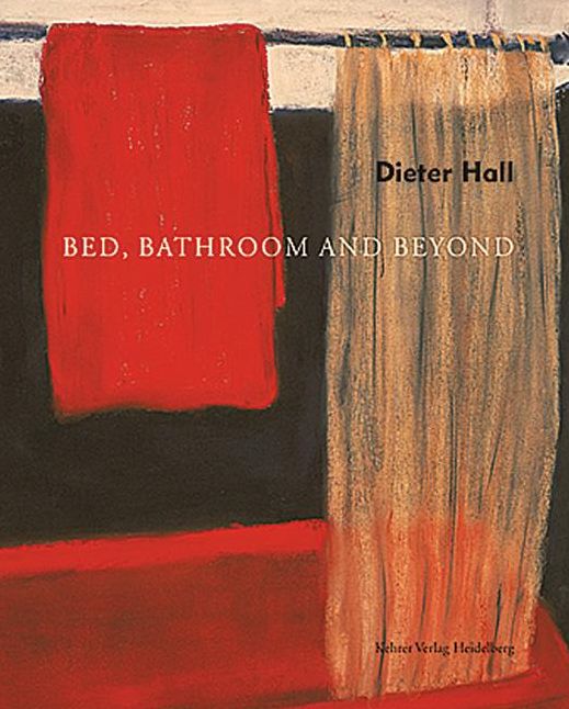 Dieter Hall: Bed, Bathroom and Beyond