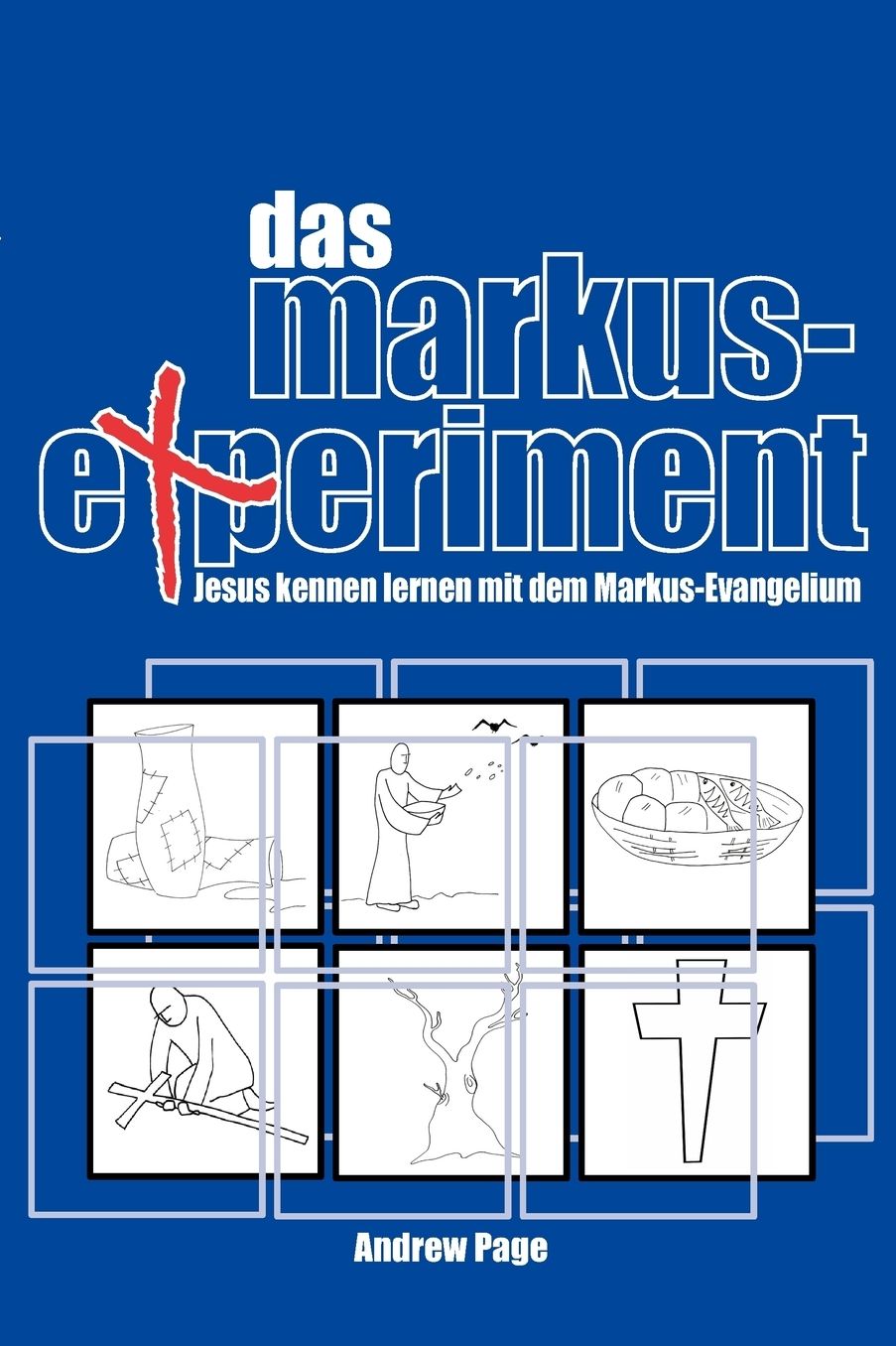 Das Markus-Experiment: Jesus Kennen Lernen Mit Dem Markus-Evangelium