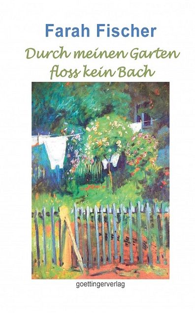 Durch meinen Garten floss kein Bach (Band 2)