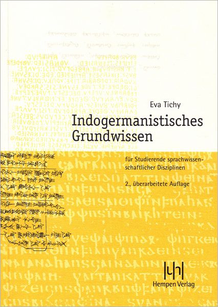 Indogermanistisches Grundwissen: Fur Studierende sprachwissenschaftlicher Disziplinen