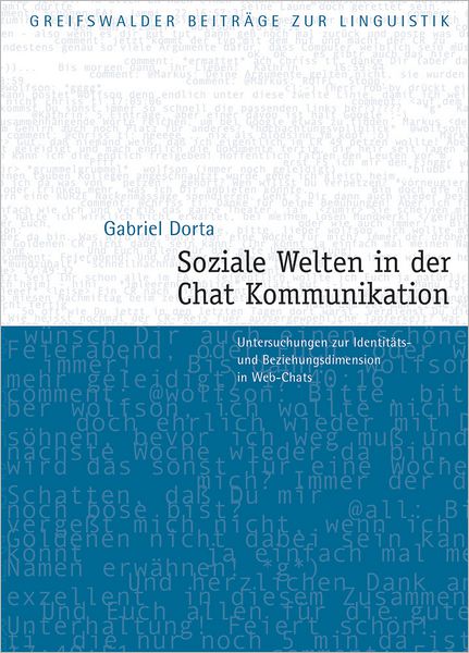 Soziale Welten in der Chat-Kommunikation: Untersuchungen zur Identitats- und Beziehungsdimension in Web-Chats