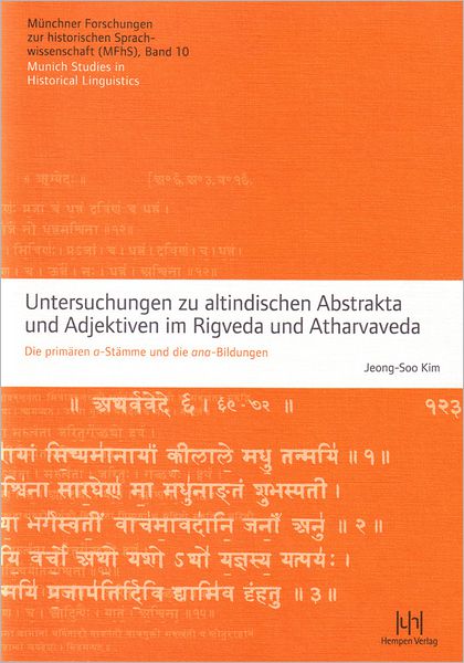 Untersuchungen zu altindischen Abstrakta und Adjektiven im Rigveda und Atharvaveda: Die primaren a-Stamme und die ana-Bildungen