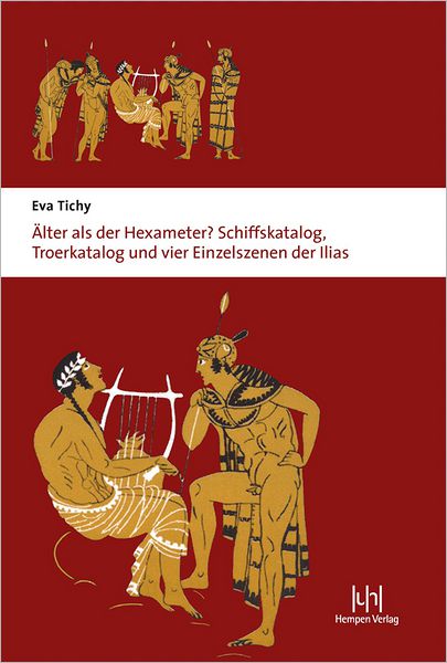 Alter als der Hexameter?: Schiffskatalog, Troerkatalog und vier Einzelszenen der Ilias