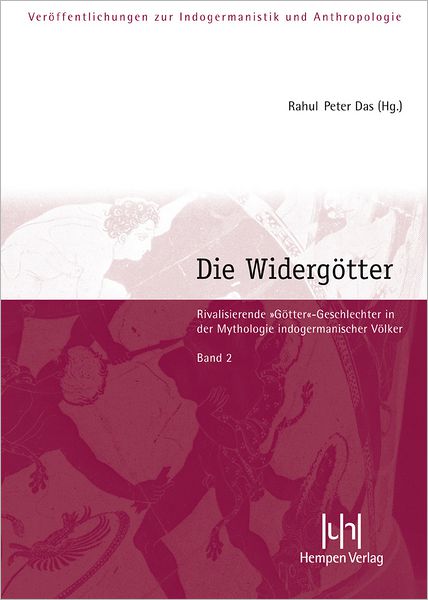 Die Widergotter: Rivalisierende Gotter-Geschlechter in der Mythologie indogermanischer Volker