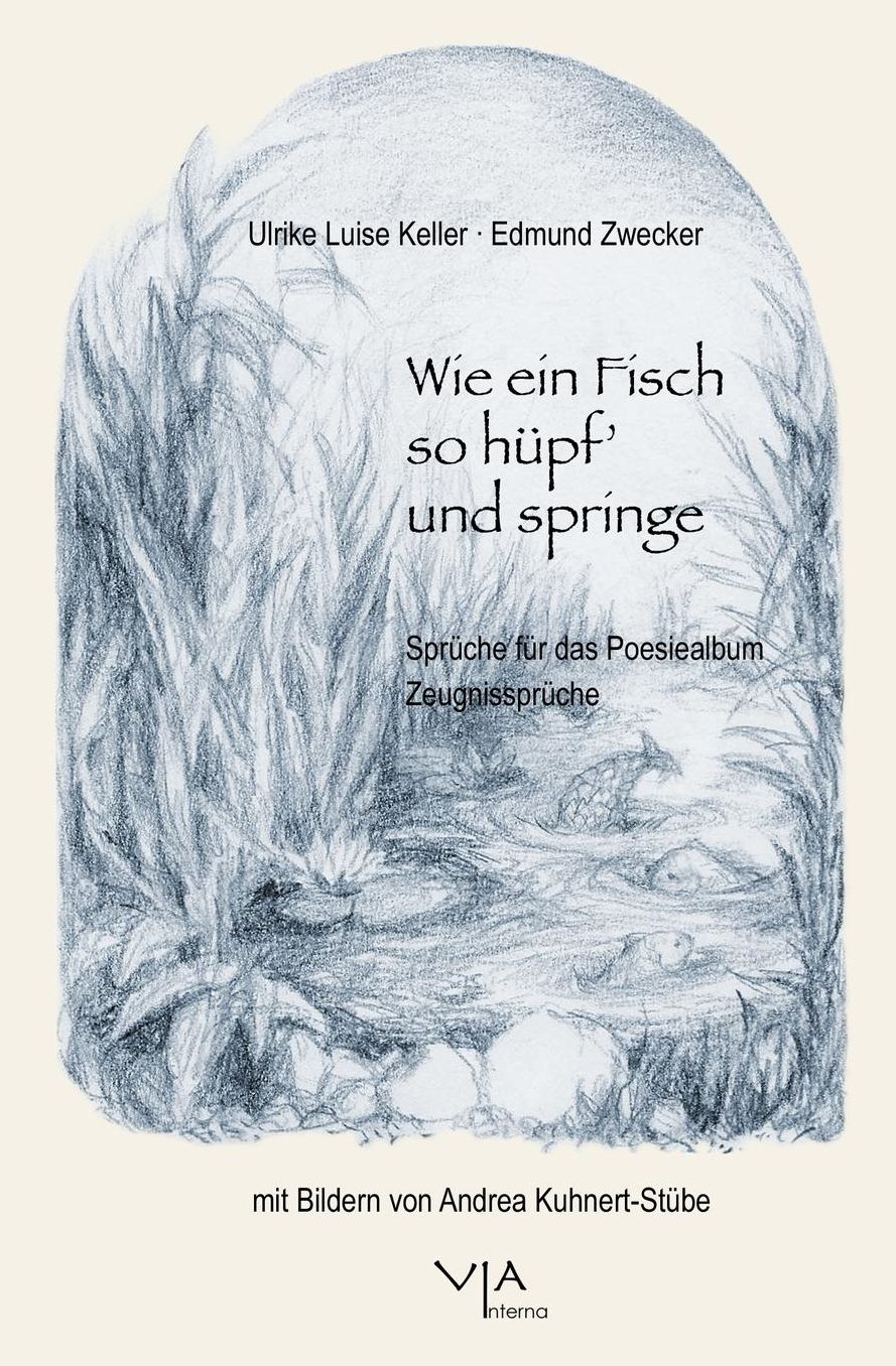 Wie ein Fisch so hüpf' und springe: Sprüche für das Poesiealbum. Zeugnissprüche