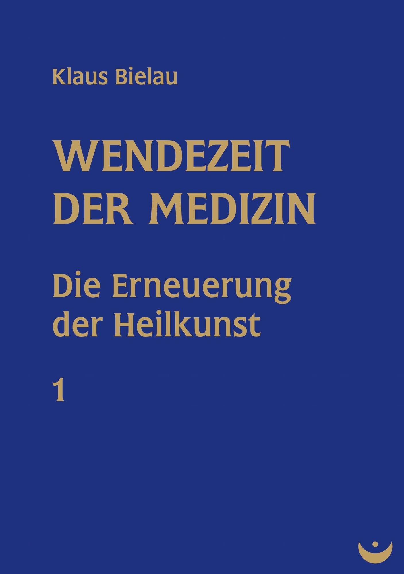 Wendezeit der Medizin: Band 1: Die Erneuerung der Heilkunst