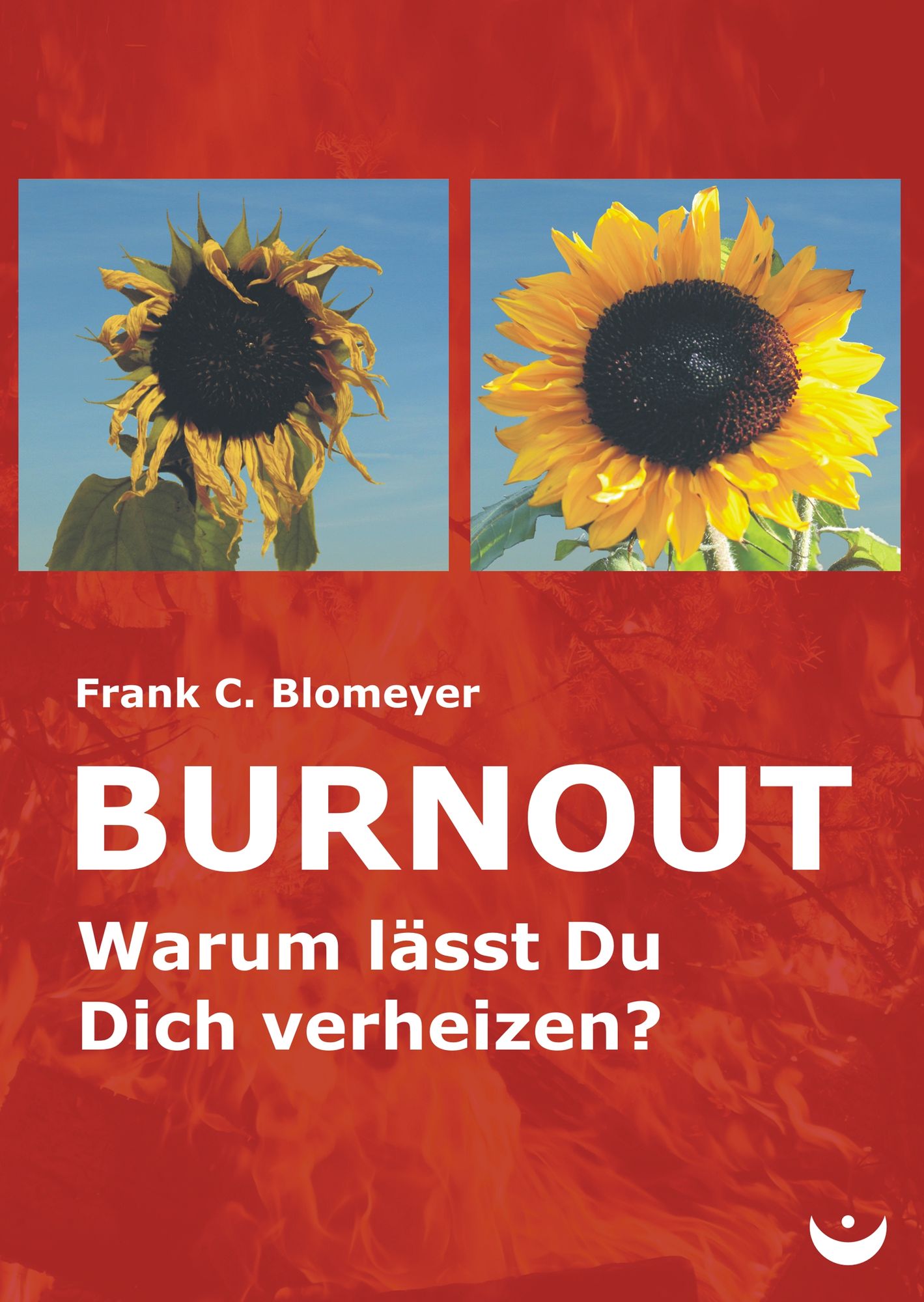 Burnout: Warum lässt Du Dich verheizen?