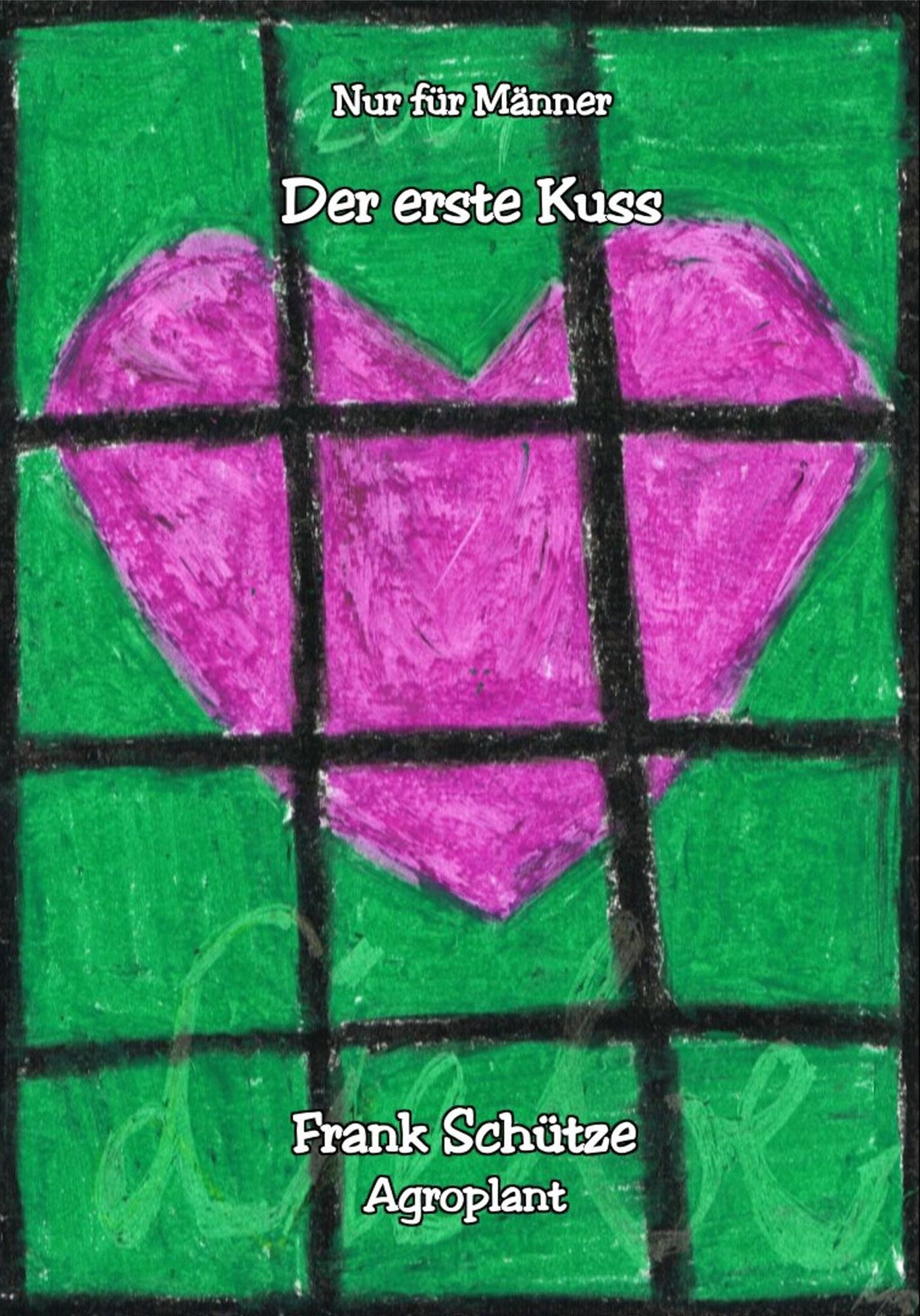 Der erste Kuss, (Reihe: Nur für Männer!),: Der erste Kuss oder die Liebe ist doch wunderschön! Die sechste E-Book Geschichte vom Tao oder von der Kraft des Guten