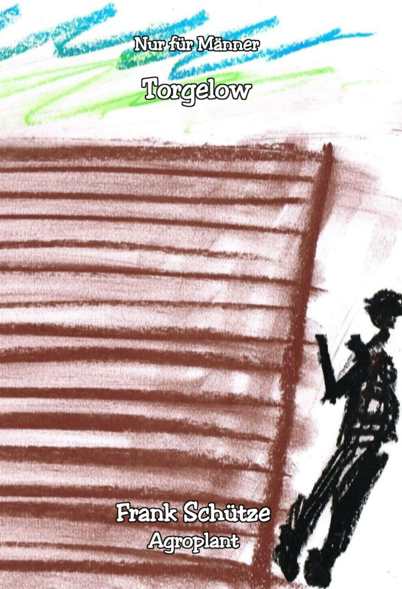 Torgelow, (Reihe: Nur für Männer!),: oder komm du erst mal zur Armee. Die vierzehnte E-Book Geschichte vom Tao oder von der Kraft des Guten