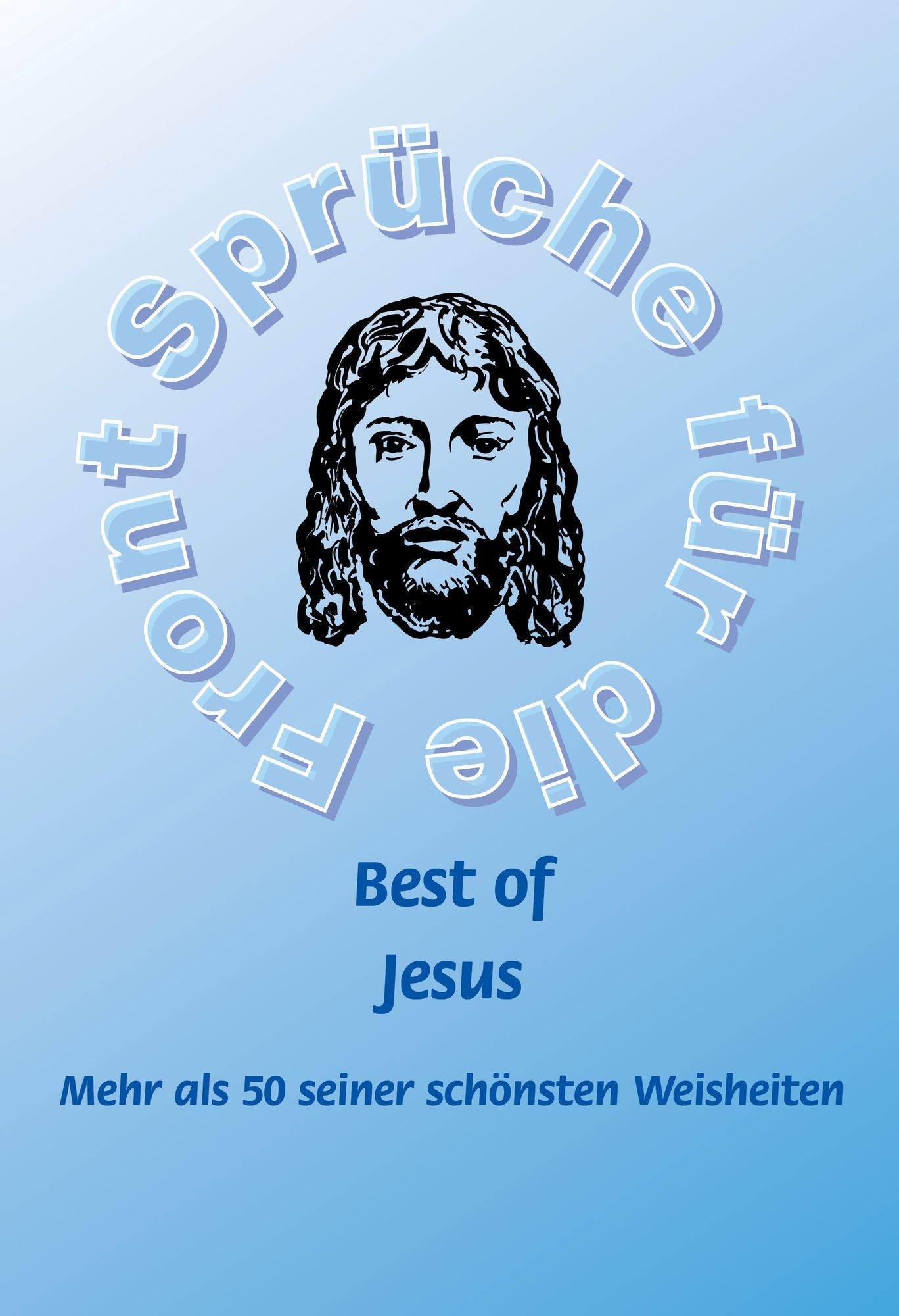 Best of Jesus - Mehr als 50 seiner schönsten Weisheiten