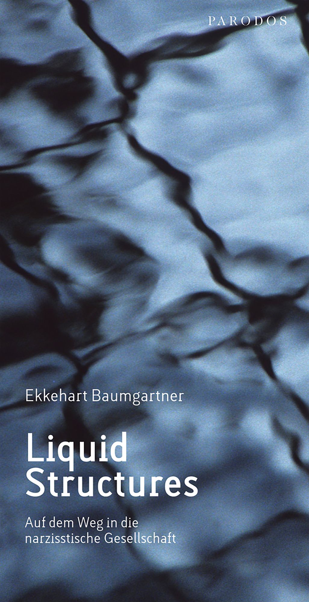 Liquid Structures: Auf dem Weg in die narzisstische Gesellschaft