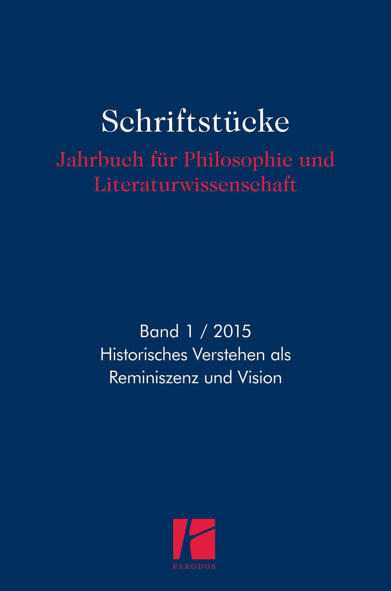 Schriftstücke: Historisches Verstehen als Reminiszenz und Vision