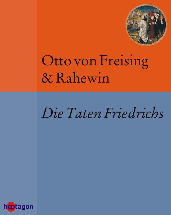 Die Taten Friedrichs: Deutsche Übersetzung nach der GdV-Ausgabe