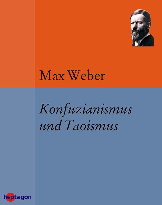 Konfuzianismus und Taoismus: Die Wirtschaftsethik der Weltreligionen