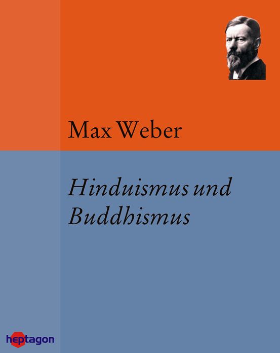 Hinduismus und Buddhismus: Die Wirtschaftsethik der Weltreligionen