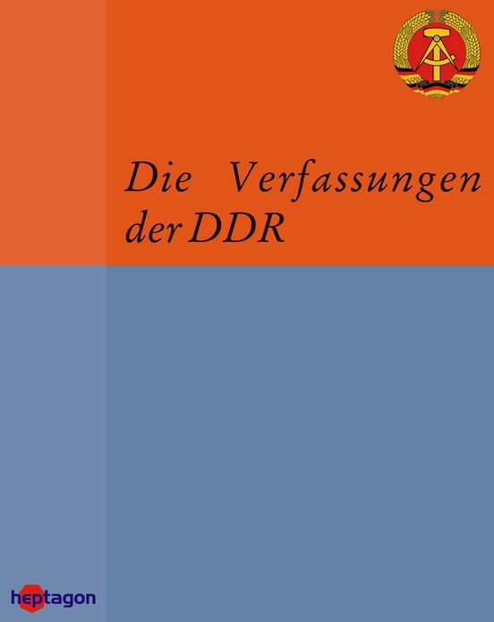 Die Verfassungen der DDR: Quellensammlung zur Verfassungsgeschichte in Deutschland