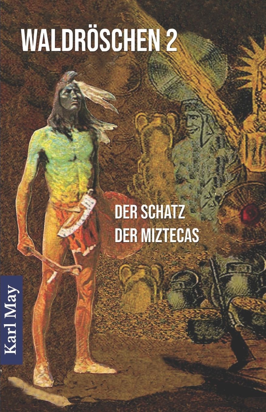 Waldröschen 2 Der Schatz der Miztecas: Abenteuerroman