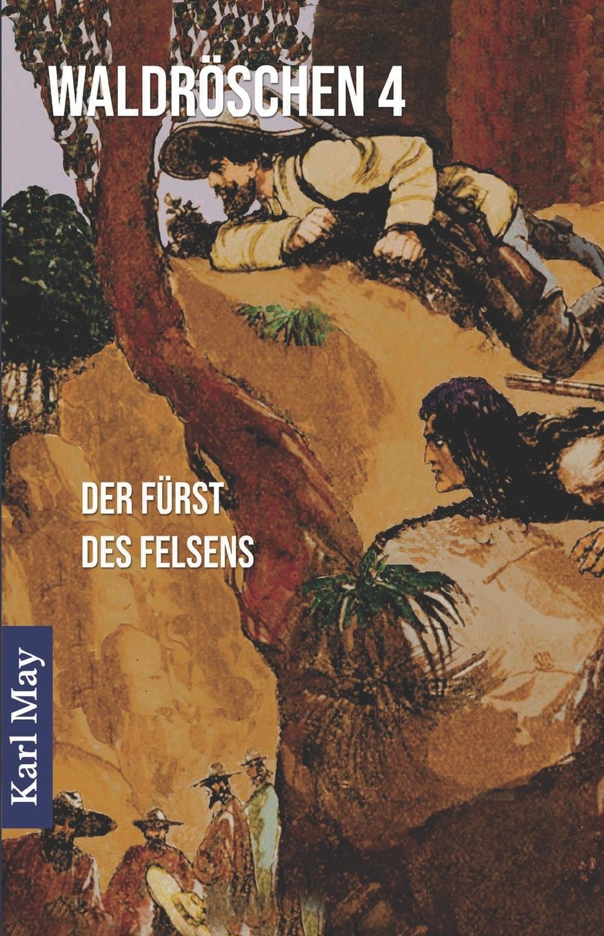 Waldröschen 4 Der Fürst des Felsens: Abenteuerroman