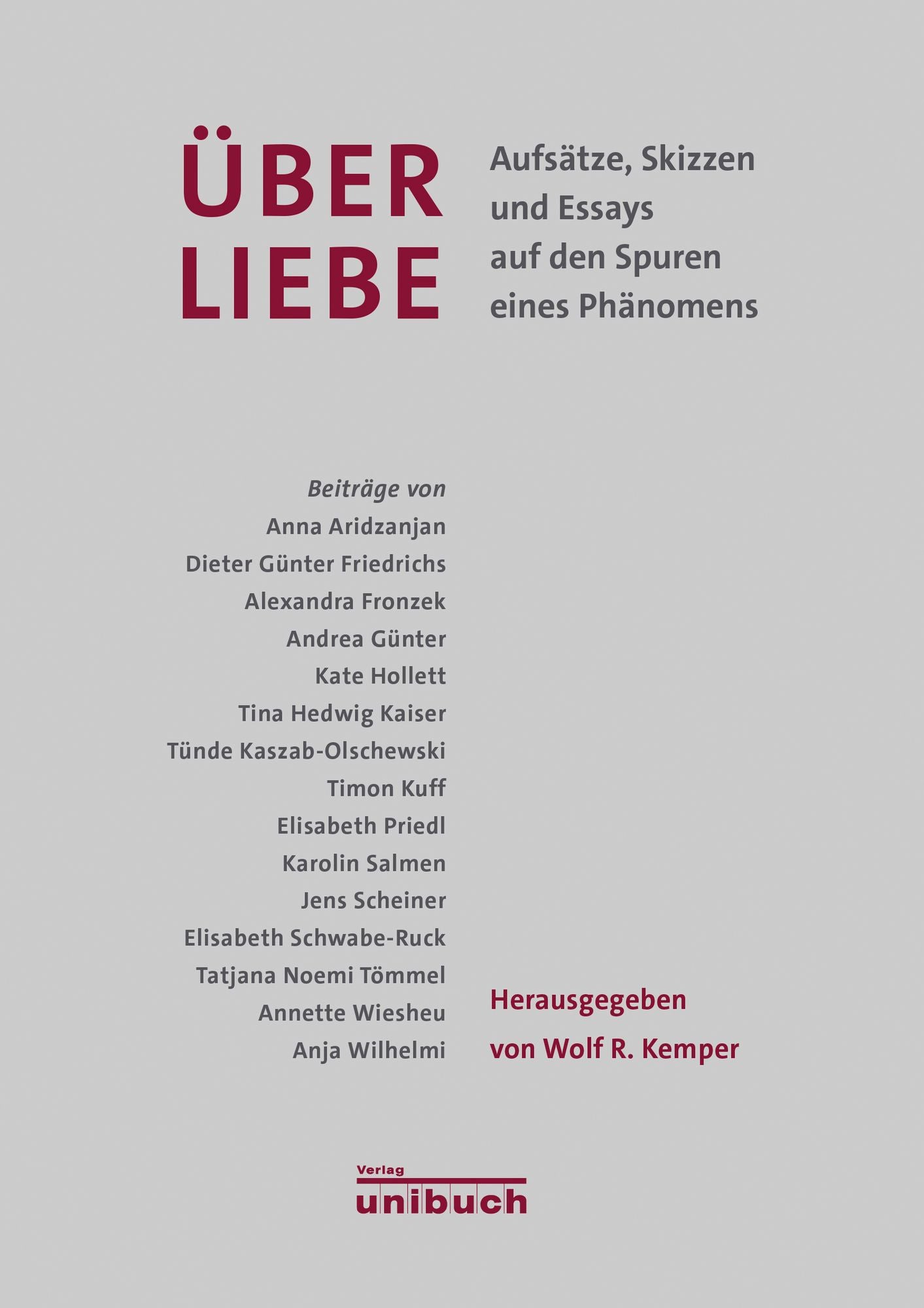 Über Liebe: Aufsätze, Skizzen und Essays auf den Spuren eines Phänomens