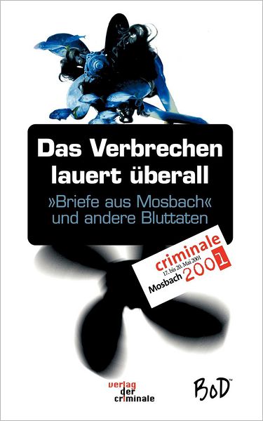 Das Verbrechen lauert überall. "Briefe aus Mosbach" und andere Bluttaten