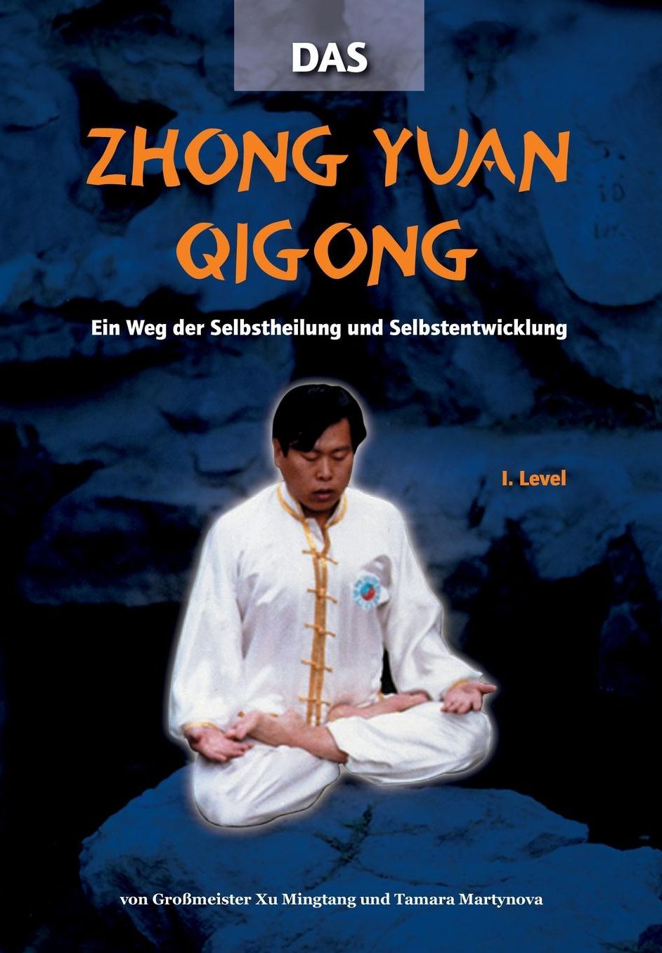Das Zhong Yuan Qigong: Ein Weg der Selbstheilung und Selbstentwicklung - 1. Level
