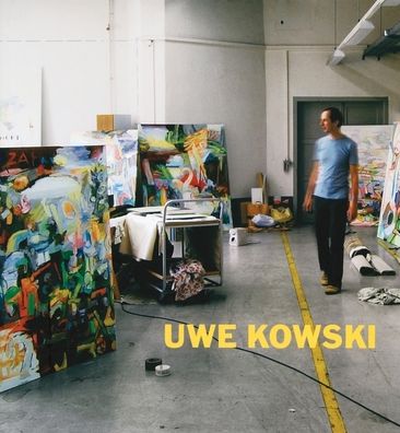 Uwe Kowski: Paintings and Watercolors 2000-2008