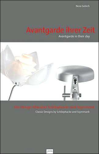 Avantgarde in Their Day/Ihrer Zeit: Classic Designs by Schliephacke and Ssymmank/Die Design-Klassiker Schliephacke und Ssymmank
