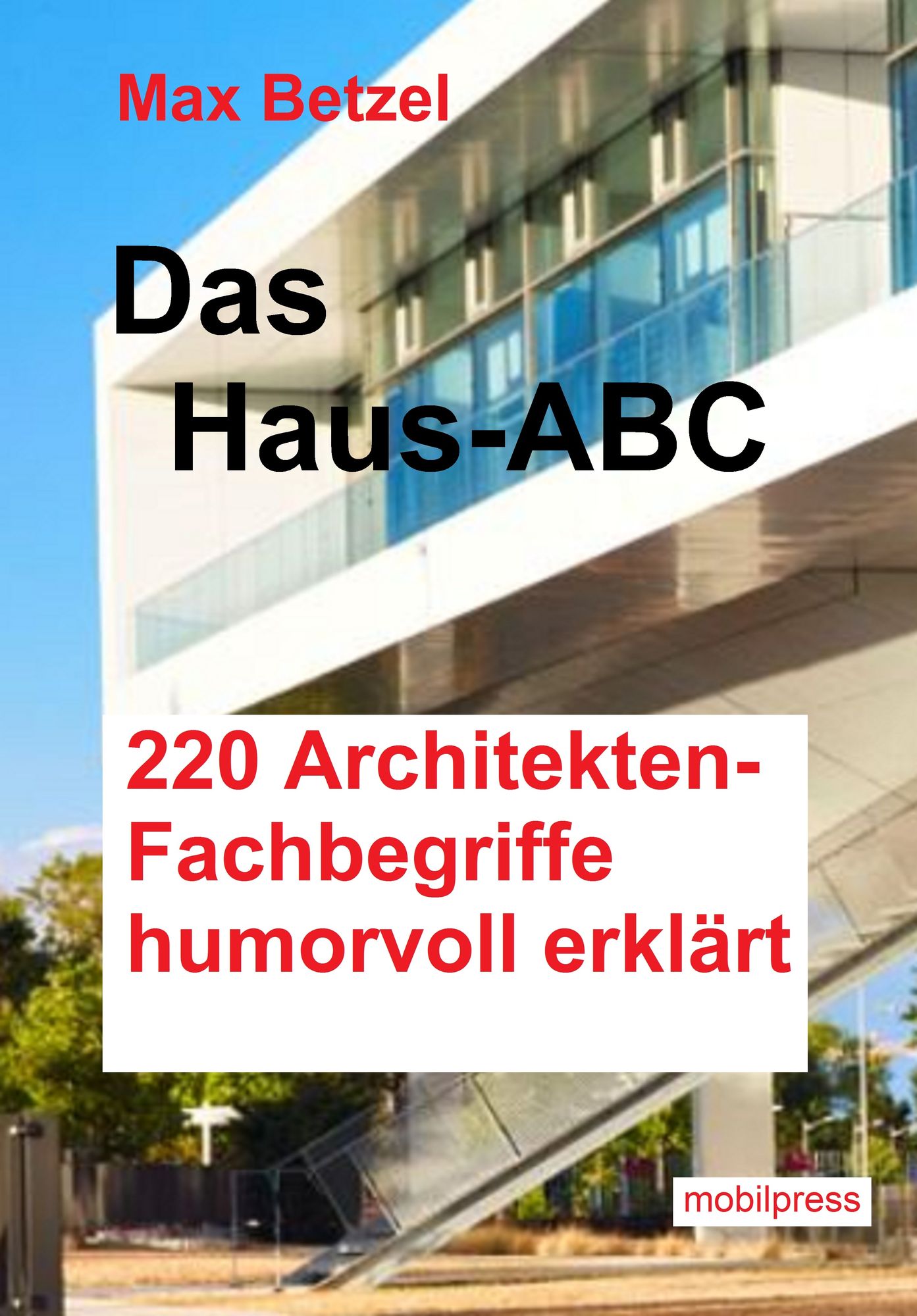 Das Haus-ABC: 220 Architektenbegriffe humorvoll erklärt