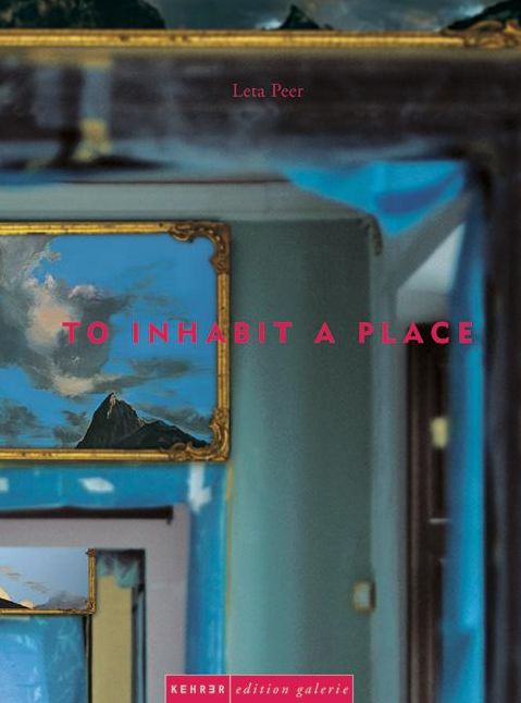 Leta Peer: To Inhabit A Place