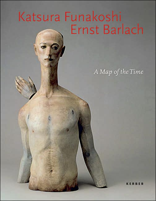Katsura Funakoshi & Ernst Barlach: A Map of the Time